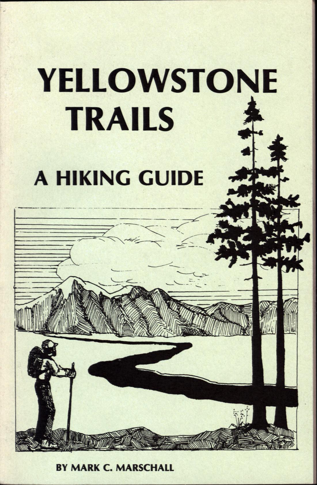 YELLOWSTONE TRAILS--a hiking guide. 